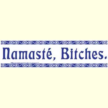 Namaste, Bitches bumper sticker