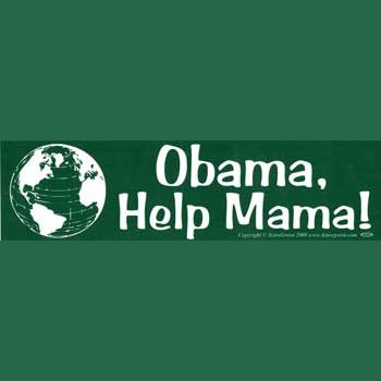 * Obama, Help Mama bumper sticker was $1.95