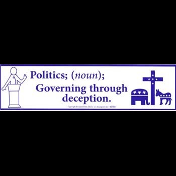 Politics; noun Governing Through Deception bumper sticker