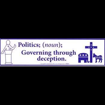 Politics; noun Governing Through Deception bumper sticker