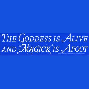 The Goddess Is Alive And Magic Is Afoot bumper sticker