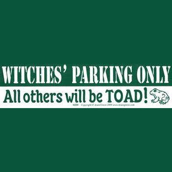 Witches' Parking Only All others will be Toad bumper sticker