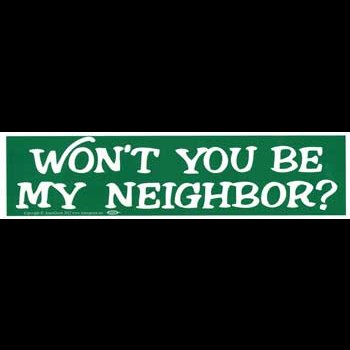 Won't You Be My Neighbor? bumper sticker