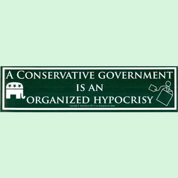 Conservative Government is an Organized Hypocrisy 11 1/2" x 3"