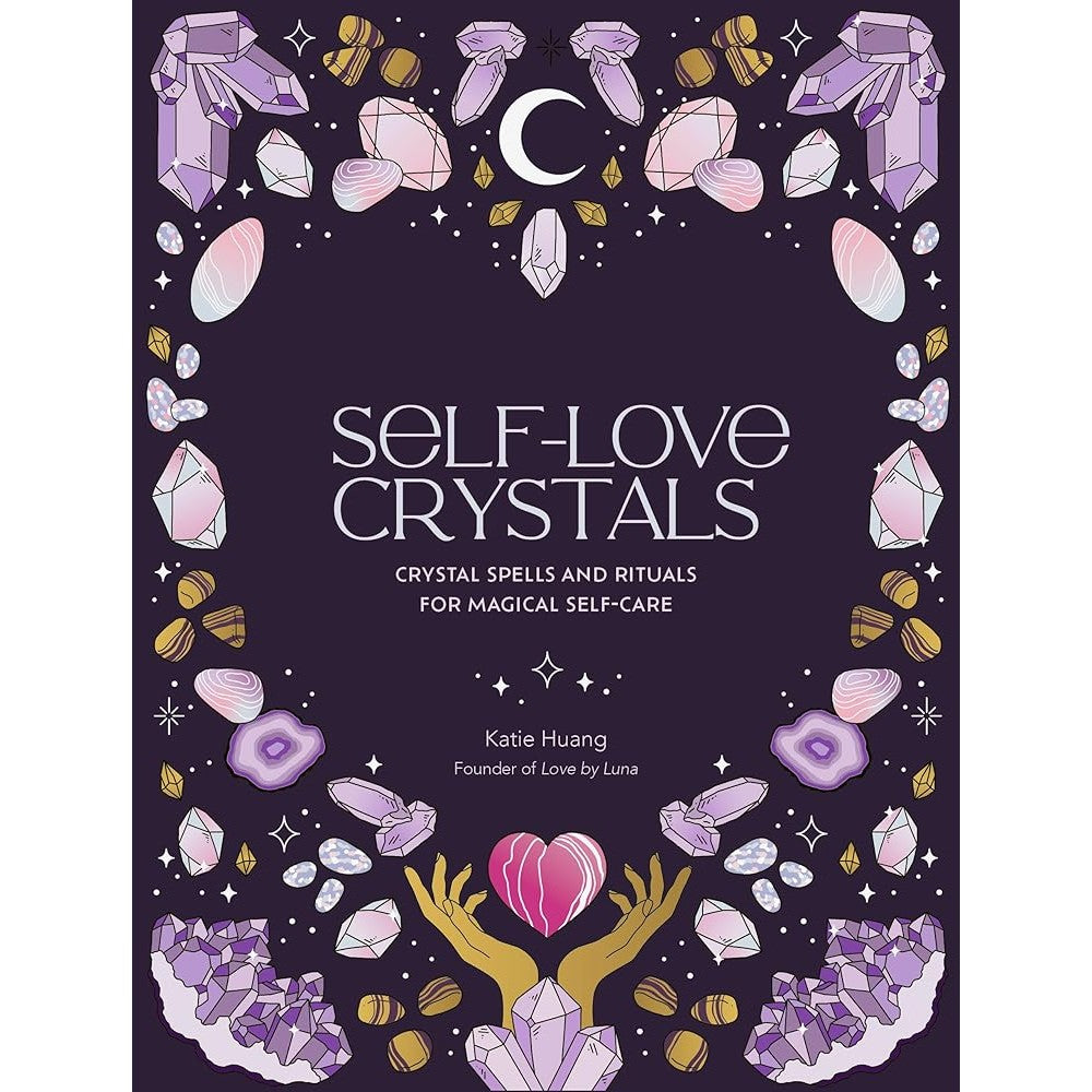 Self-Love Crystals: Crystal spells and rituals for magical self-care cover image