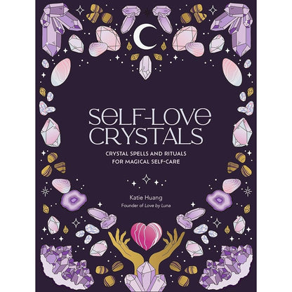 Self-Love Crystals: Crystal spells and rituals for magical self-care cover image