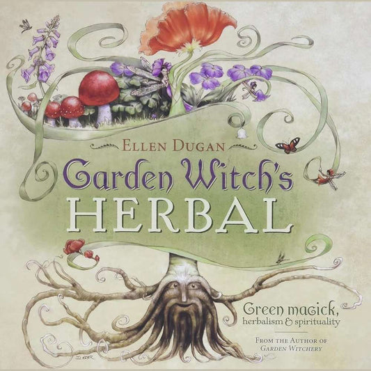 Garden Witch's Herbal: Green Magick, Herbalism & Spirituality (Ellen Dugan's Garden Witchery, 4) cover image