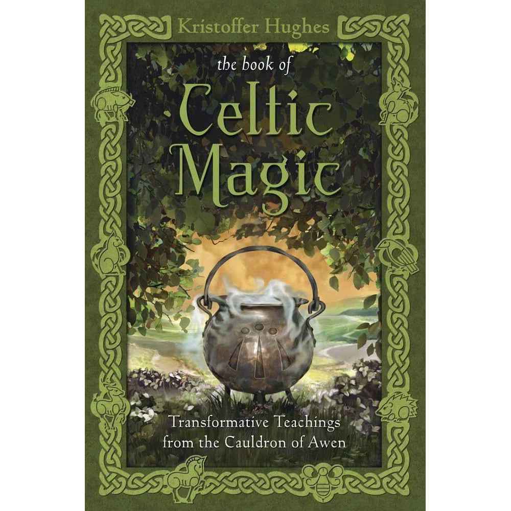 The Book of Celtic Magic: Transformative Teachings from the Cauldron of Awen by Kristoffer Hughes