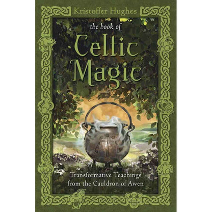 The Book of Celtic Magic: Transformative Teachings from the Cauldron of Awen by Kristoffer Hughes