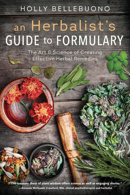 An Herbalist's Guide to Formulary: The Art & Science of Creating Effective Herbal Remedies cover image