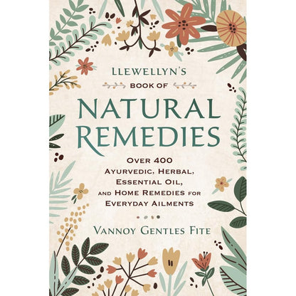 Llewellyn's Book of Natural Remedies: Over 400 Ayurvedic, Herbal, Essential Oil, and Home Remedies for Everyday Ailments cover image