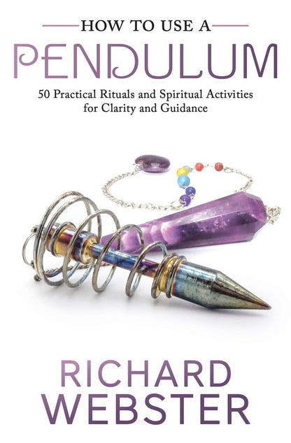 How to Use a Pendulum: 50 Practical Rituals and Spiritual Activities for Clarity and Guidance cover image