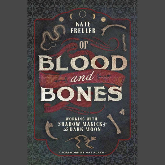 Of Blood and Bones: Working with Shadow Magick & the Dark Moon cover image