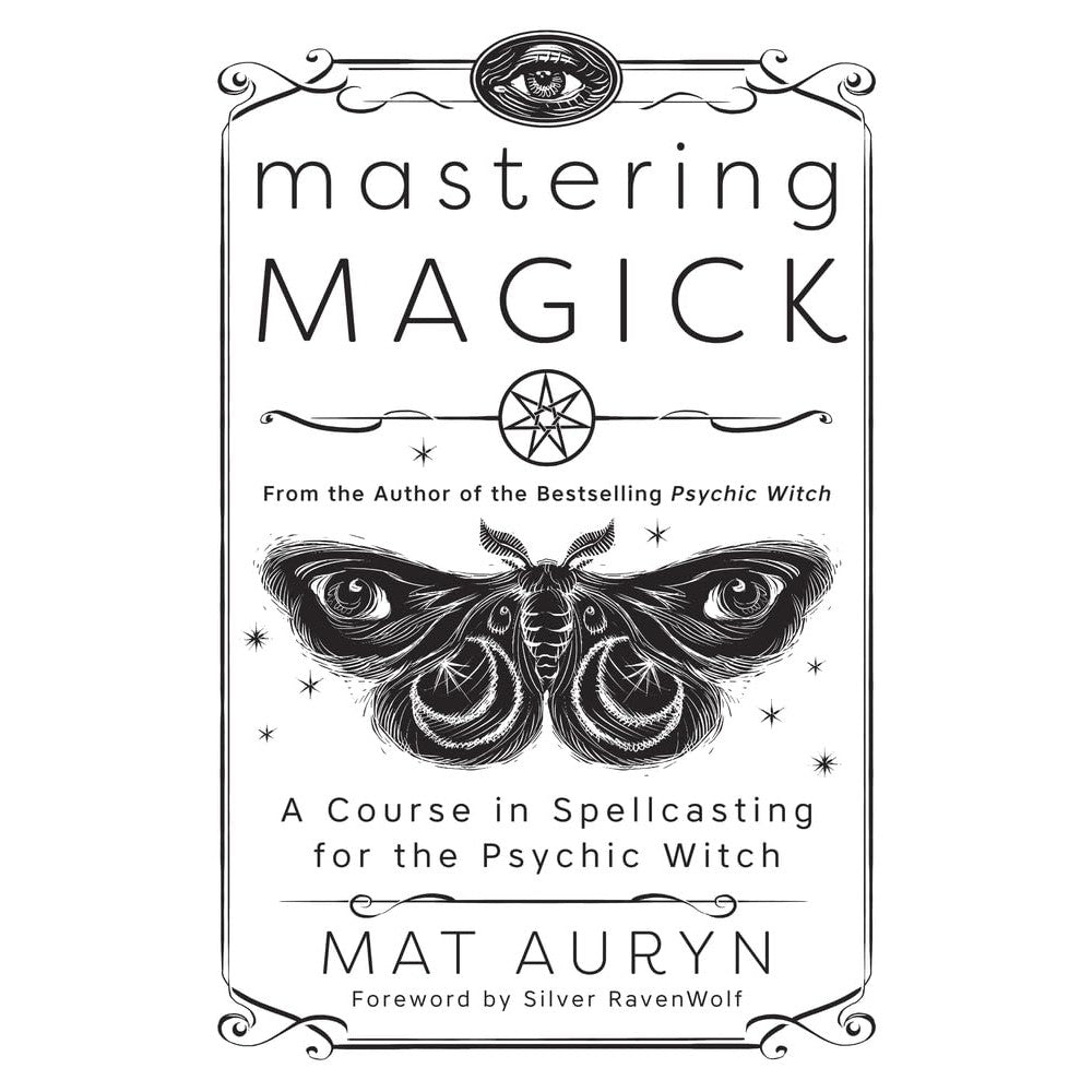 Mastering Magick: A Course in Spellcasting for the Psychic Witch (Mat Auryn's Psychic Witch, 2) cover image