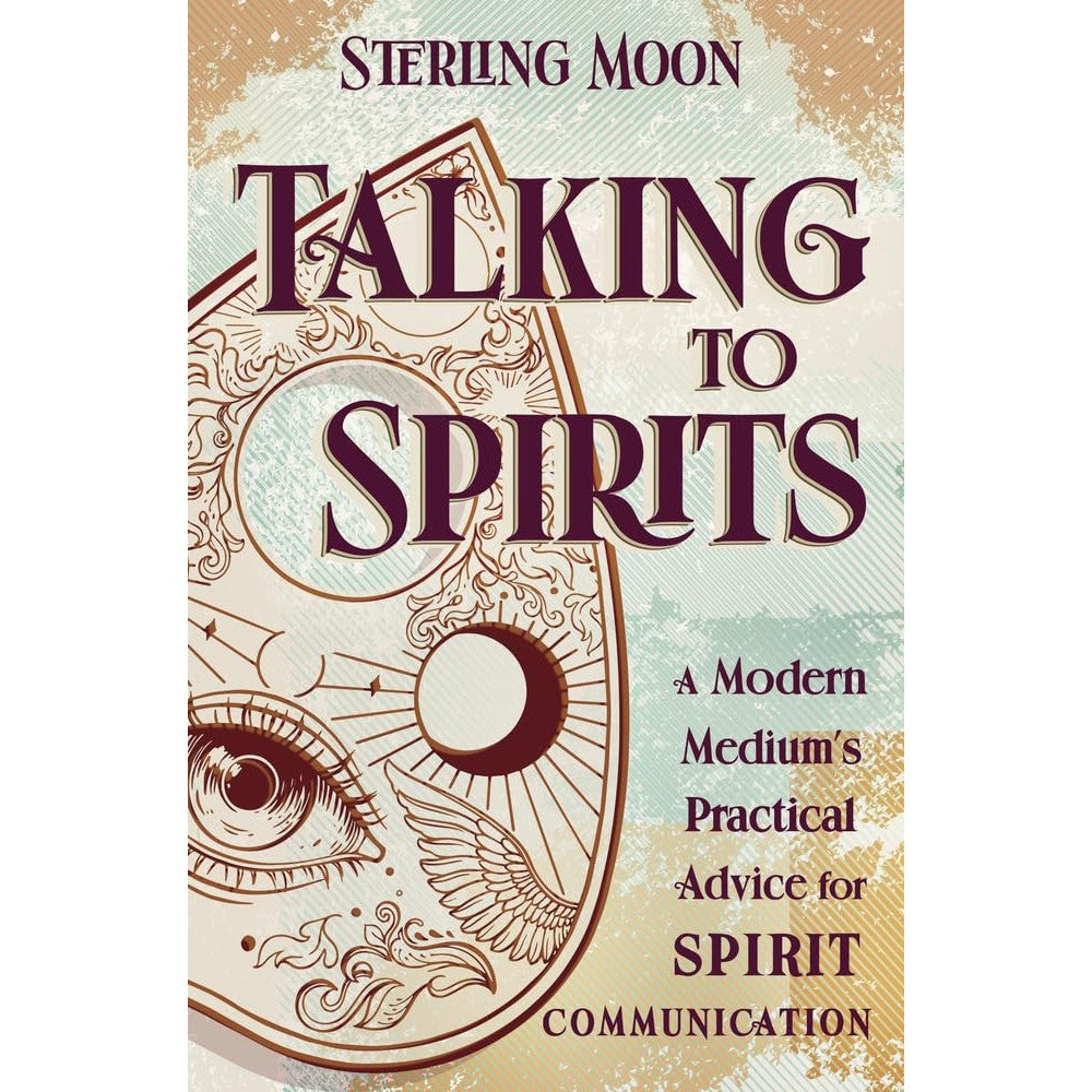 Talking to Spirits: A Modern Medium's Practical Advice for Spirit Communication cover image