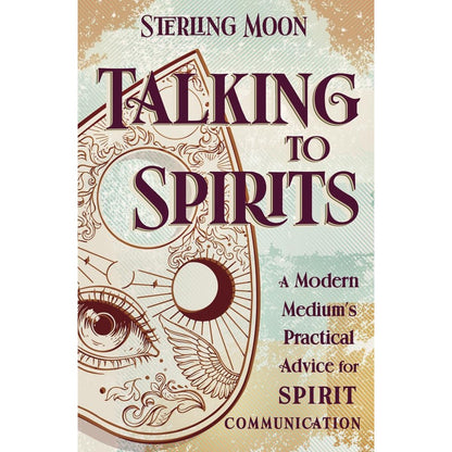 Talking to Spirits: A Modern Medium's Practical Advice for Spirit Communication cover image