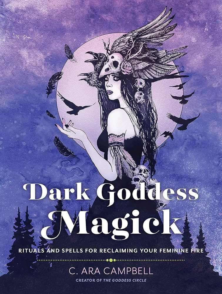Dark Goddess Magick: Rituals and Spells for Reclaiming Your Feminine Fire cover image