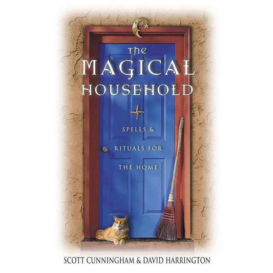 The Magical Household: Spells & Rituals for the Home (Llewellyn's Practical Magick) by Scott Cunningham, David Harrington