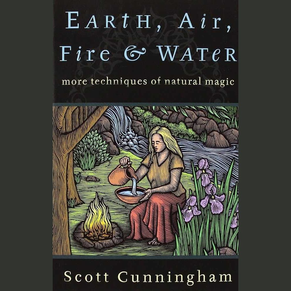 Earth, Air, Fire & Water: More Techniques of Natural Magic (Llewellyn's Practical Magick Series) cover image