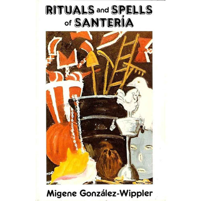 Rituals and Spells of Santeria by Migene Gonzalez-Wippler