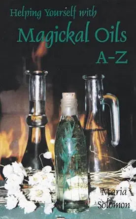 Helping Yourself With Magikal (Magical) Oils A-Z cover image