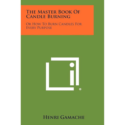 The Master Book of Candle Burning: Or How to Burn Candles for Every Purpose cover image