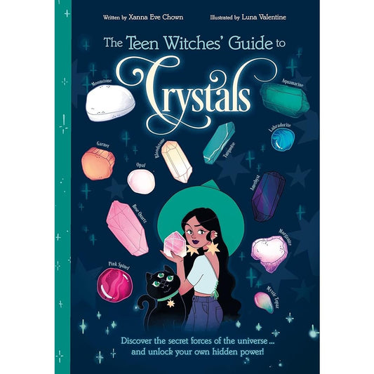 The Teen Witches' Guide to Crystals: Discover the Secret Forces of the Universe... and Unlock your Own Hidden Power! cover image