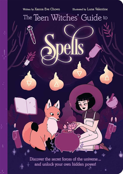 The Teen Witches' Guide to Spells: Discover the Secret Forces of the Universe... and Unlock your Own Hidden Power! cover image