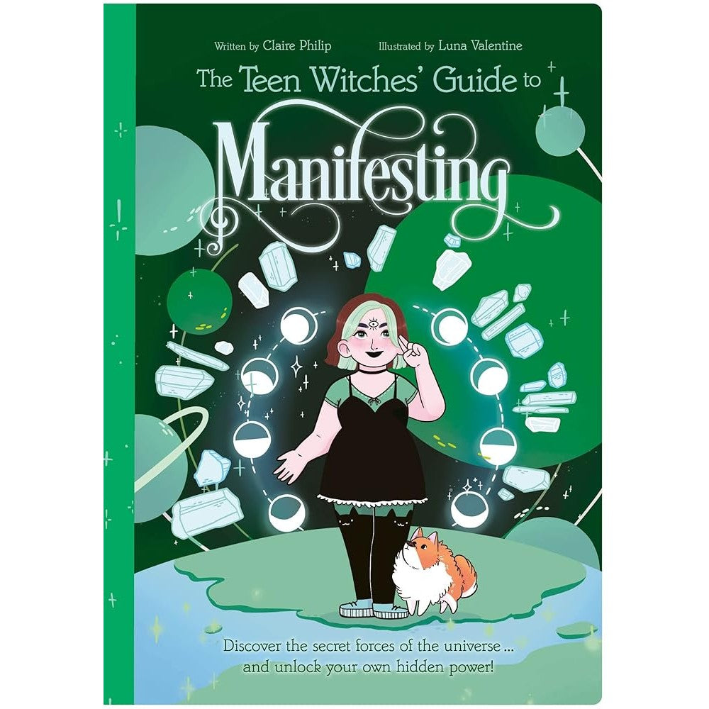 The Teen Witches' Guide to Manifesting: Discover the Secret Forces of the Universe ... and Unlock Your Own Hidden Power! cover image