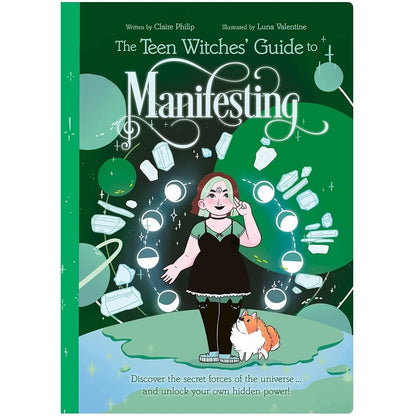 The Teen Witches' Guide to Manifesting: Discover the Secret Forces of the Universe ... and Unlock Your Own Hidden Power! cover image