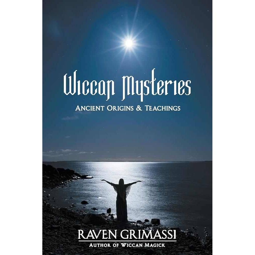 Wiccan Mysteries: Ancient Origins & Teachings by Raven Grimassi