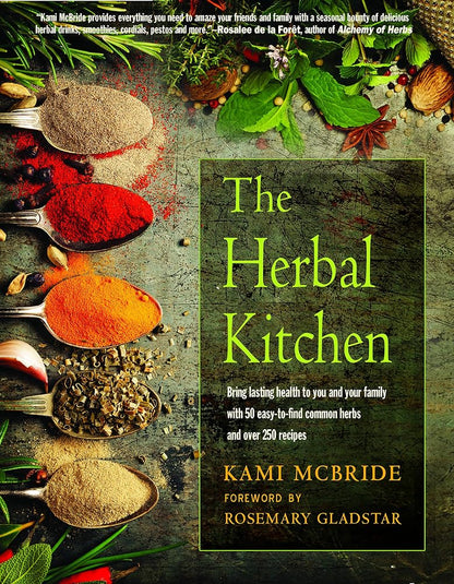 The Herbal Kitchen: Bring Lasting Health to You and Your Family with 50 Easy-To-Find Common Herbs and Over 250 Recipes cover image