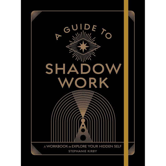 A Guide to Shadow Work: A Workbook to Explore Your Hidden Self (Wellness Workbooks) by Stephanie Kirby