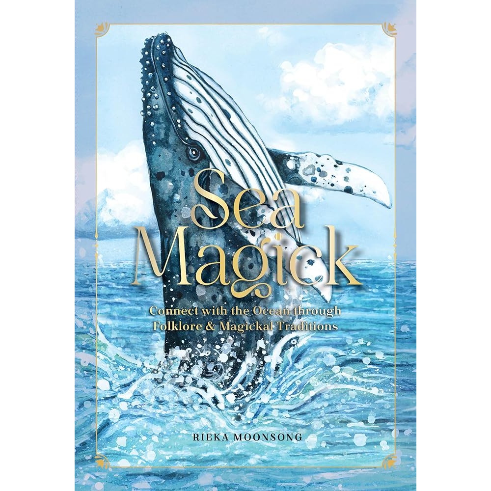 Sea Magick: Connect with the Ocean through Folklore and Magickal Traditions cover image