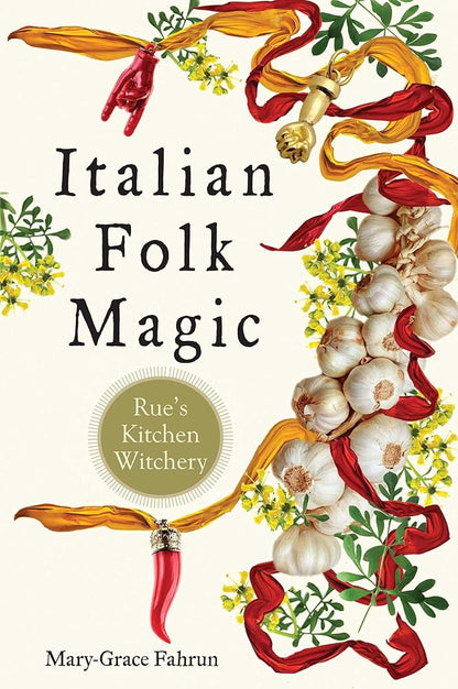 Italian Folk Magic: Rue's Kitchen Witchery cover image