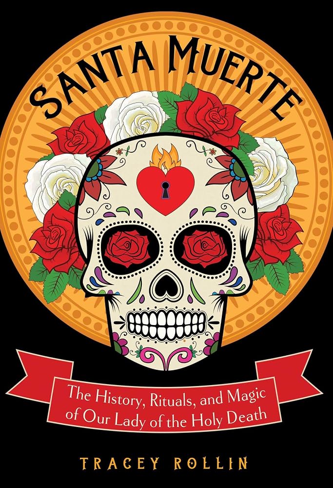 Santa Muerte: The History, Rituals, and Magic of Our Lady of the Holy Death cover image