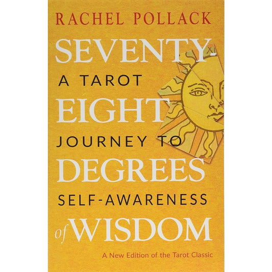 Seventy-Eight Degrees of Wisdom: A Tarot Journey to Self-Awareness (A New Edition of the Tarot Classic) cover image