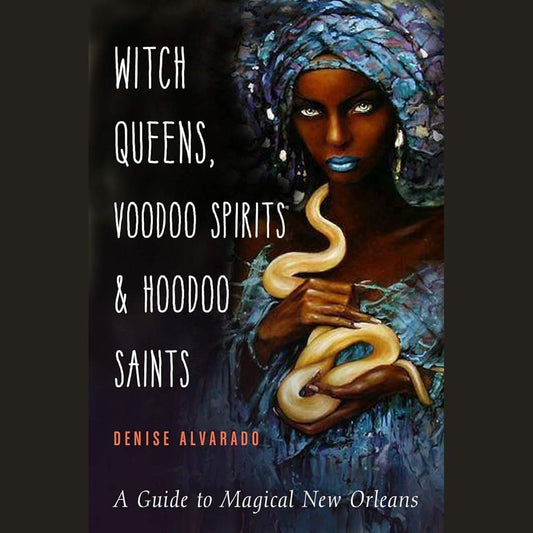 Witch Queens, Voodoo Spirits, and Hoodoo Saints: A Guide to Magical New Orleans cover image