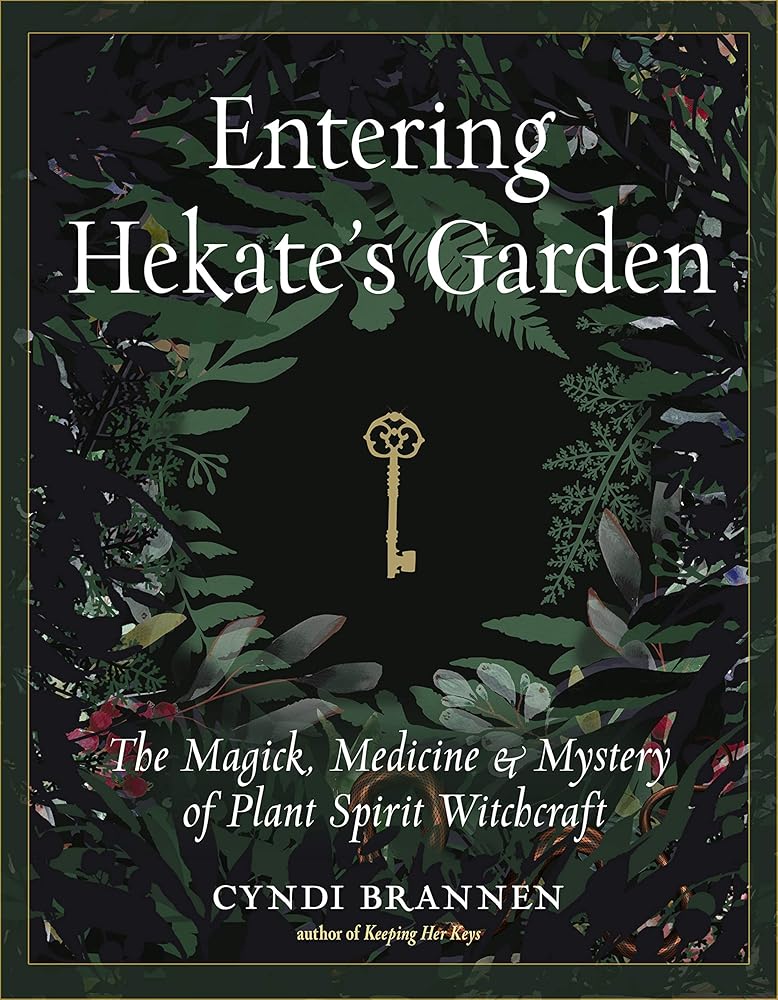 Entering Hekate's Garden: The Magick, Medicine & Mystery of Plant Spirit Witchcraft cover image