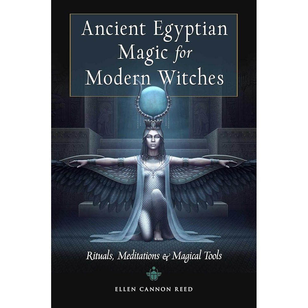 Ancient Egyptian Magic for Modern Witches: Rituals, Meditations, and Magical Tools cover image
