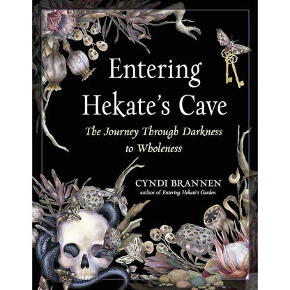 Entering Hekate's Cave: The Journey Through Darkness to Wholeness by Cyndi Brannen Ph.D