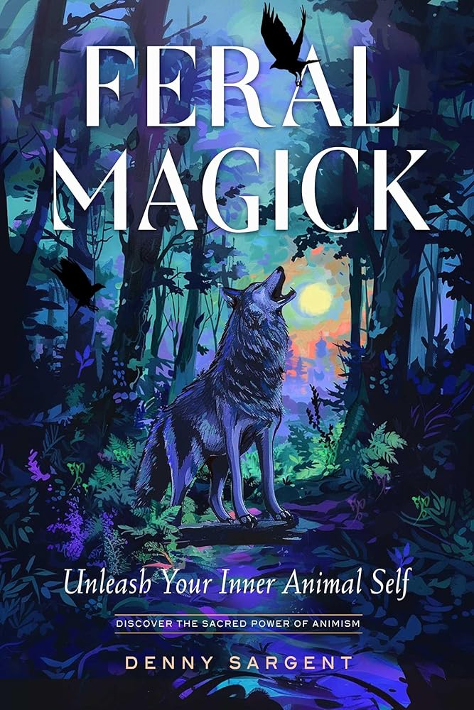 Feral Magick: Unleash Your Inner Animal Self cover image