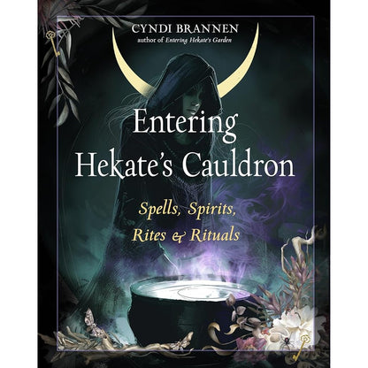 Entering Hekate's Cauldron: Spells, Spirits, Rites, and Rituals cover image