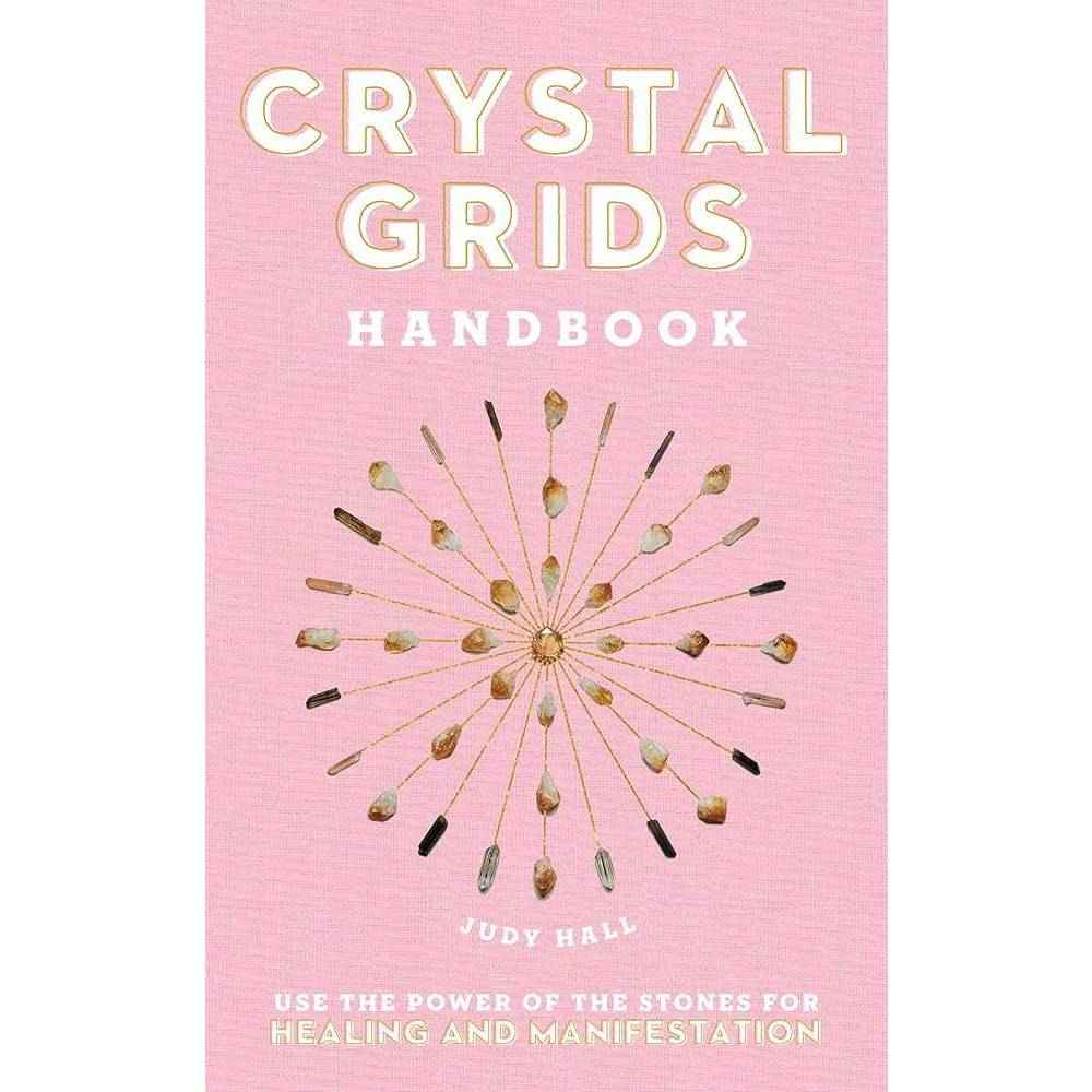 Crystal Grids Handbook: Use the Power of the Stones for Healing and Manifestation by Judy Hall
