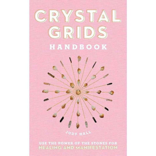 Crystal Grids Handbook: Use the Power of the Stones for Healing and Manifestation by Judy Hall