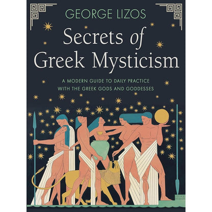 Secrets of Greek Mysticism: A Modern Guide to Daily Practice with the Greek Gods and Goddesses cover image