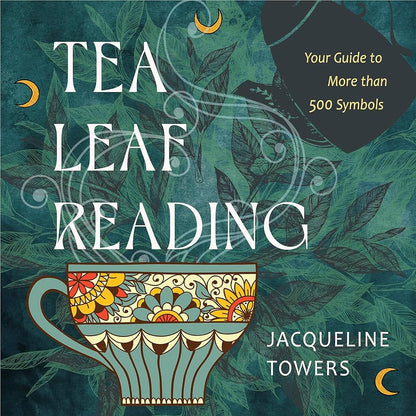 Tea Leaf Reading: Your Guide to More Than 500 Symbols cover image