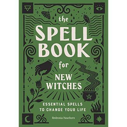 The Spell Book for New Witches: Essential Spells to Change Your Life cover image
