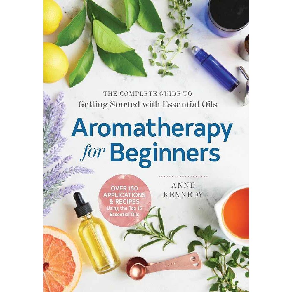 Aromatherapy for Beginners: The Complete Guide to Getting Started with Essential Oils cover image