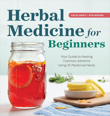 Herbal Medicine for Beginners: Your Guide to Healing Common Ailments with 35 Medicinal Herbs cover image